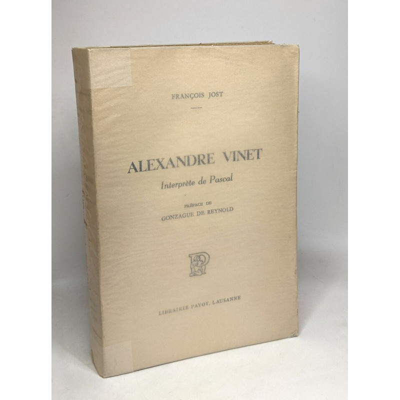 Alexandre Vinet - interprète de Pascal - préface de Gonzague de...