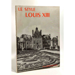 Le style Louis XIII - la grammaire de styles ouvrage ornée de 29...