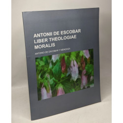 Antonii de Escobar Liber Theologiae Moralis - Antonio De Escobar Y...