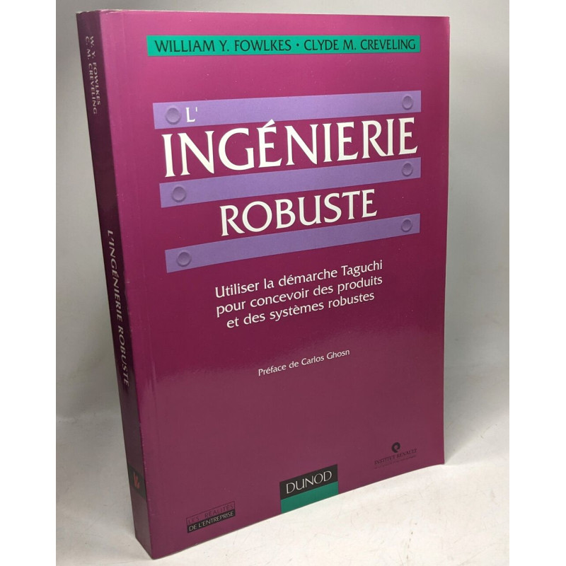 L'Ingénierie Robuste. Utiliser La Démarche Taguchi Pour Concevoir...