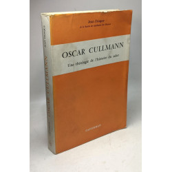 Oscar Cullmann: Une Theologie de l'Histoire du Salut / cahiers de...