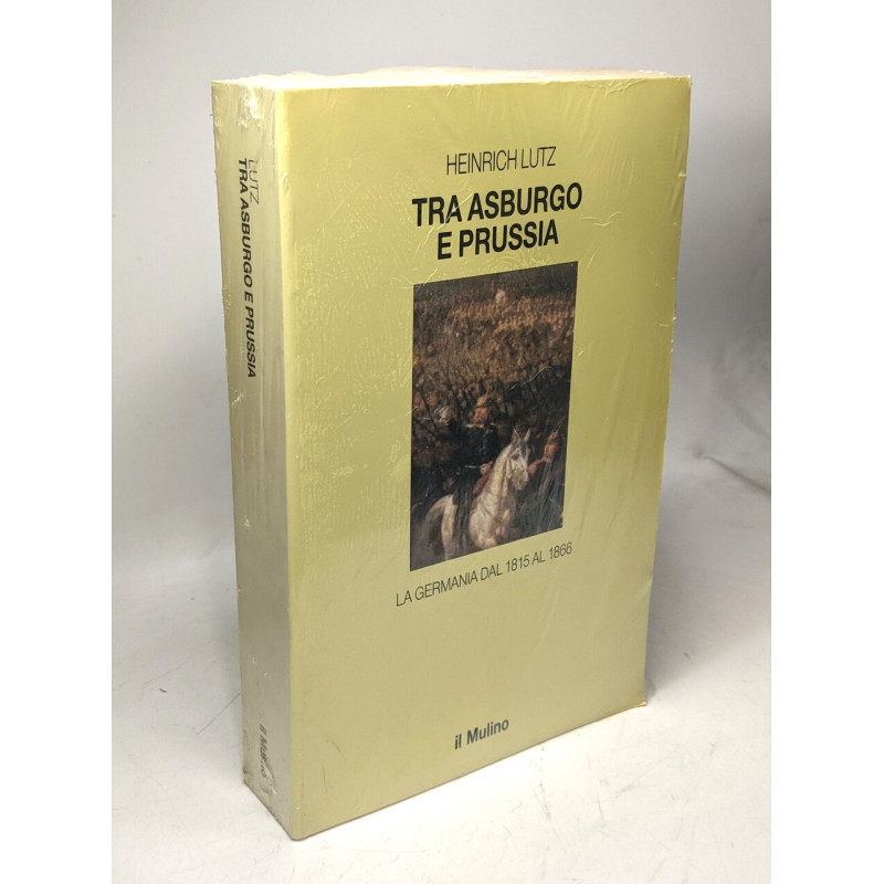 Tra Asburgo e Prussia. La Germania dal 1815 al 1866 (Le vie della...
