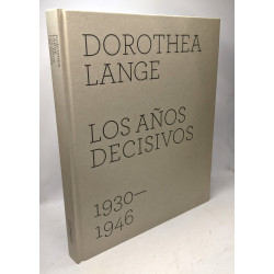 Dorothea Lange Los años decisivos - SANS JAQUETTE
