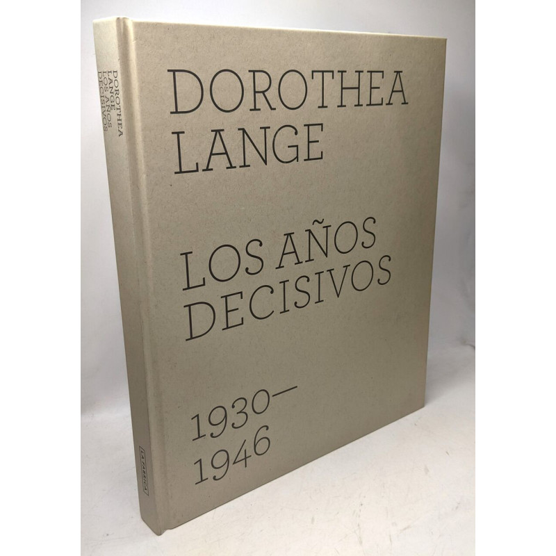 Dorothea Lange Los años decisivos - SANS JAQUETTE