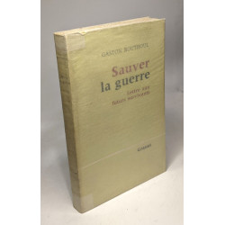 Sauver la guerre - lettre aux futurs vivants