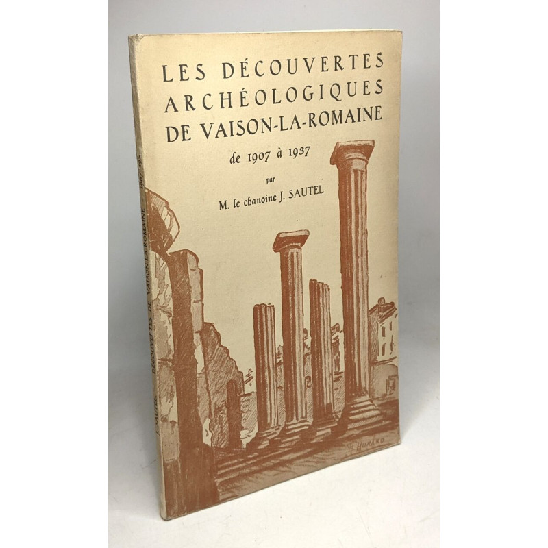 Les découvertes archéologiques de Vaison-La-Romaine de 1907 à 1937