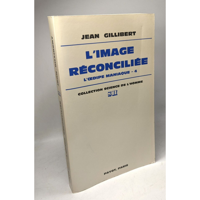L'oedipe maniaque - 4 / L'image reconciliee / coll. science de l'Homme