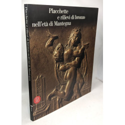 Placchette e rilievi di bronzo dell'età di Mantegna. Catalogo...