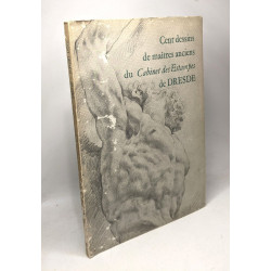 Cent dessins de maîtres ancienc du Cabinet des Estampes de Dresde...