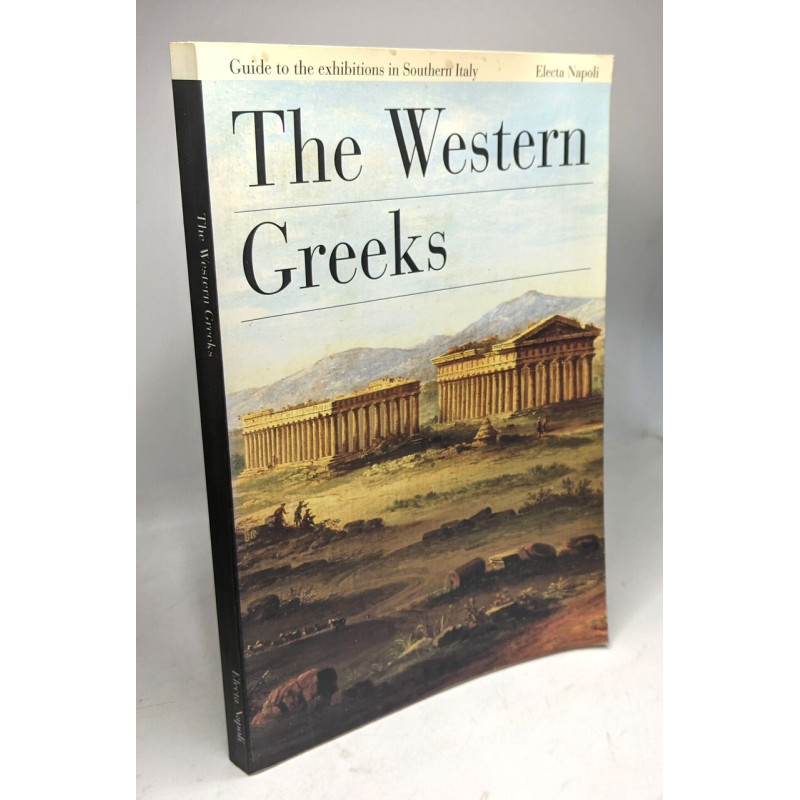 The Western Greeks .Guide to the exhibitions in Southern Italy