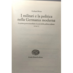 I militari e la politica nella Germania moderna. Vol. I. Da...