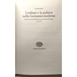 I militari e la politica nella Germania moderna. Vol. I. Da...