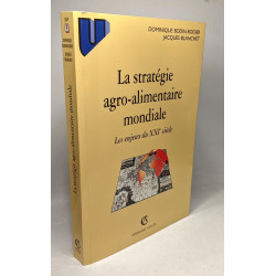 La Stratégie Agro-Alimentaire Mondiale. Les Enjeux Du XXIeme Siècle