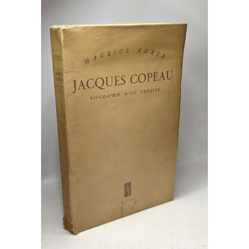 Jacques copeau - biographie d'un théâtre