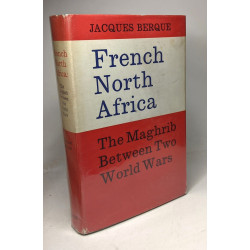 FRENCH NORTH AFRICA - The Maghrib Between Two World Wars