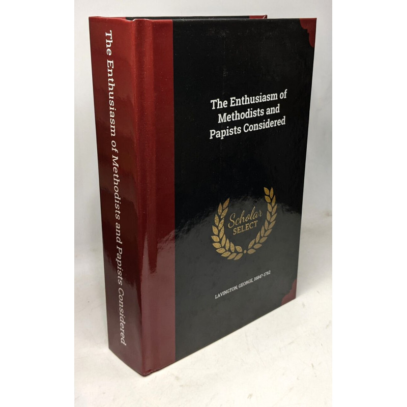 The Enthusiasm of Methodists and Papists Considered - (fac-simile...