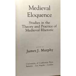 Mediaeval Eloquence: Studies in the Theory and Practice of...
