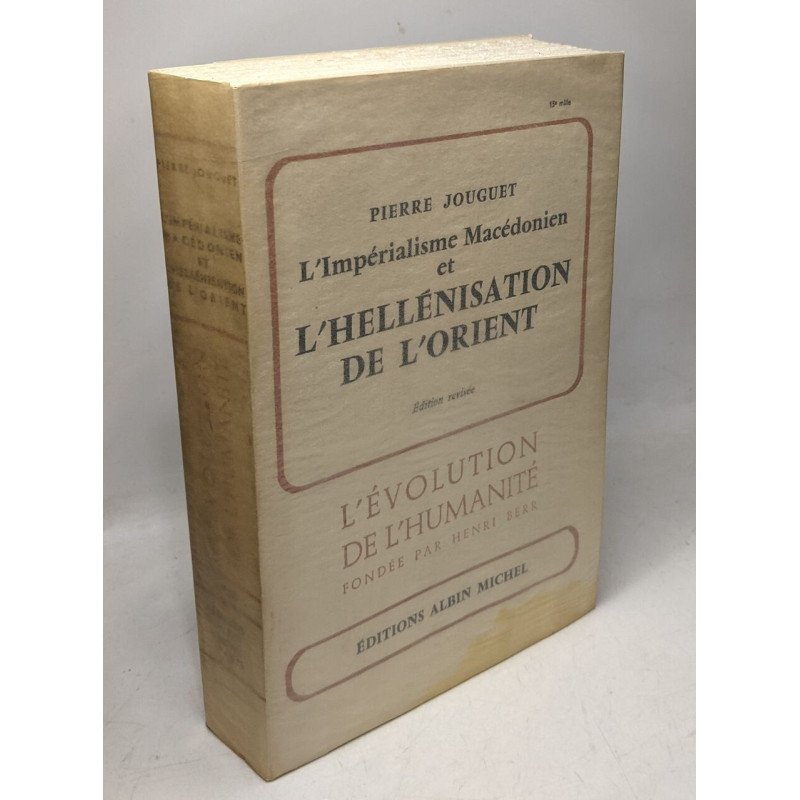 L'impérialisme macédonien et l'héllénisation de l'Orient