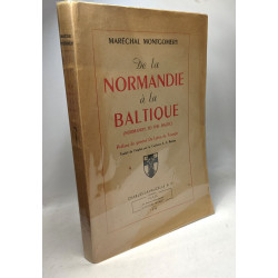 De la Normandie à la Baltique. Préface du Général de Lattre de...