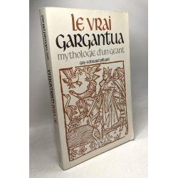 LE VRAI GARGANTUA: Mythologie d'un géant