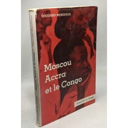 Moscou Accra et le Congo. Connaître le Congo