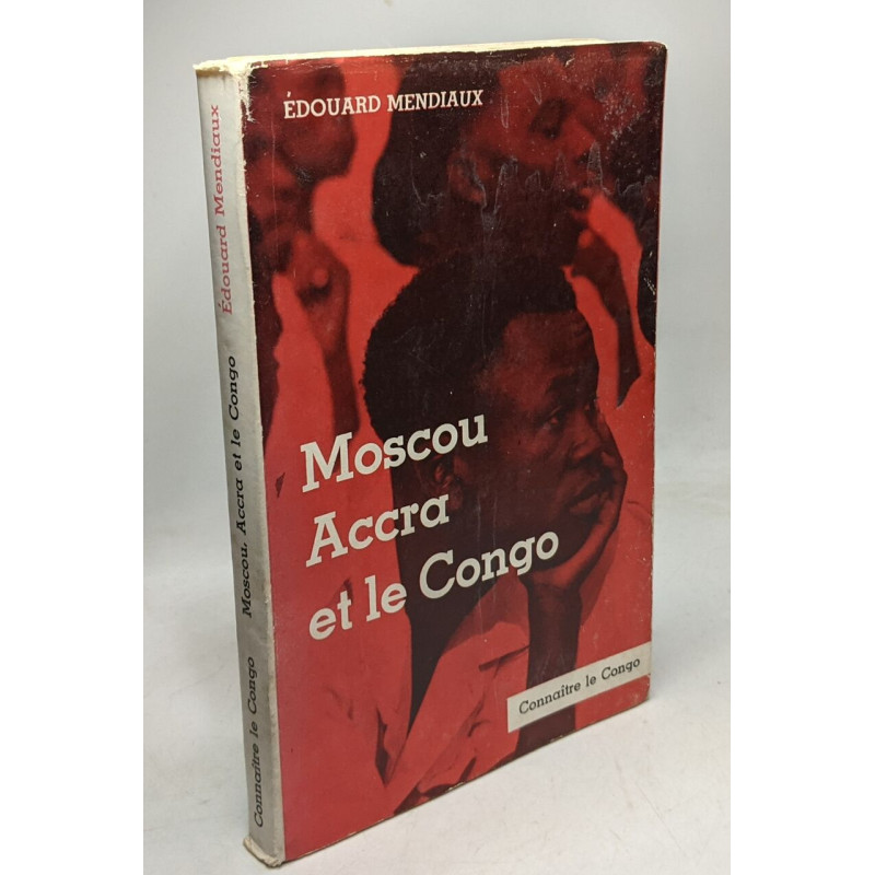 Moscou Accra et le Congo. Connaître le Congo