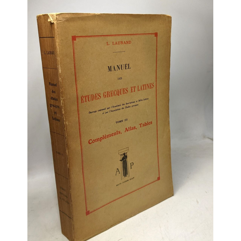 Manuel des études grecques et latines - Tome 3: Complément - Atlas...