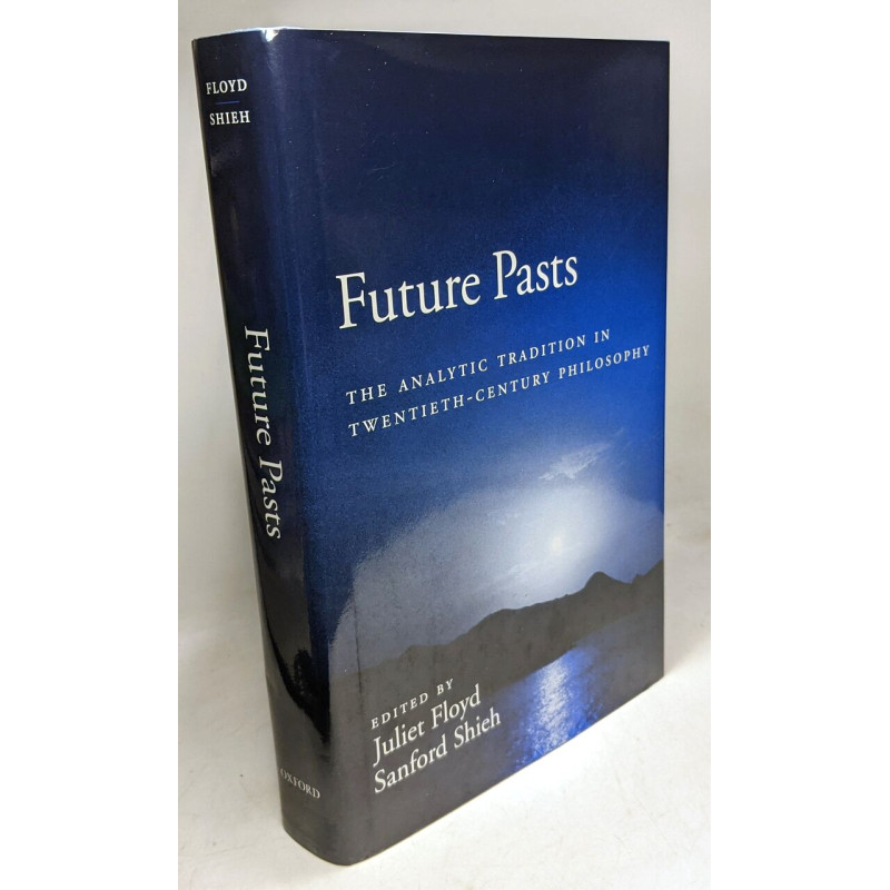 Future Pasts: The Analytic Tradition in Twentieth-Century Philosophy
