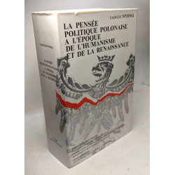 La pensée politique polonaise à l'époque de l'humanisme et de la...