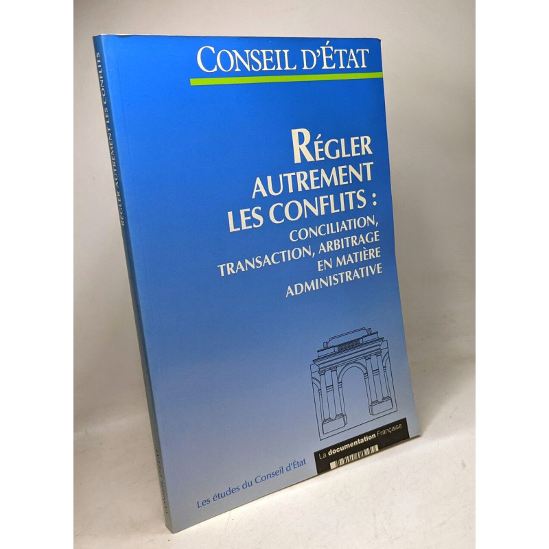 Régler autrement les conflits: Conciliation transaction arbitrage...
