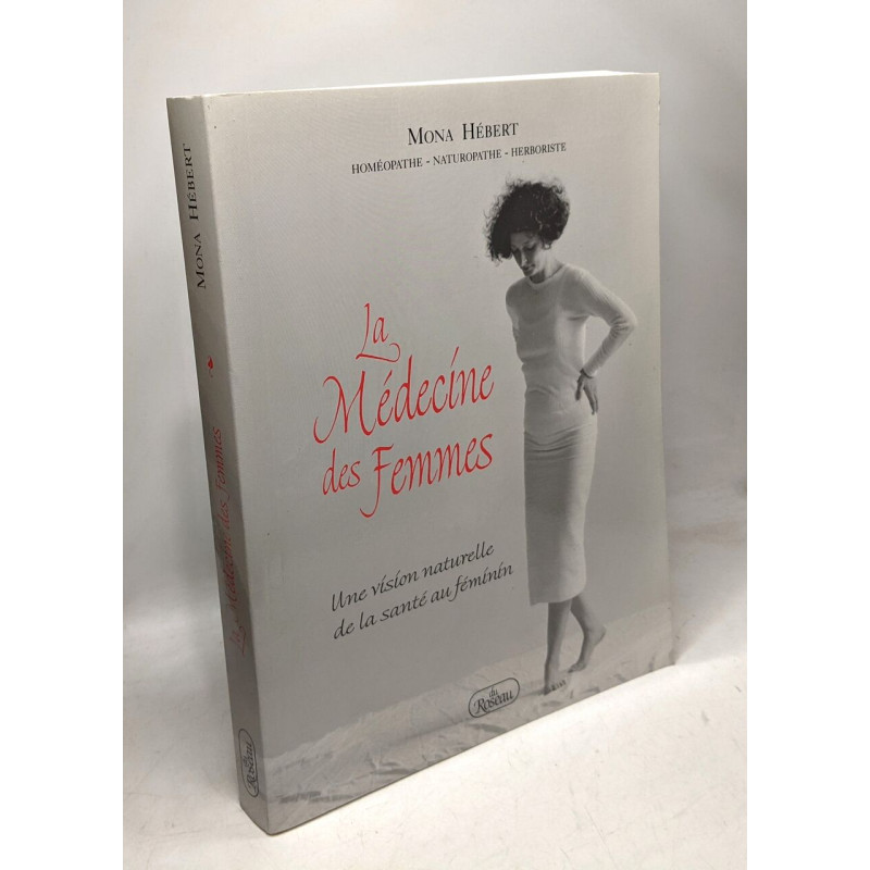 La médecine des femmes: Une vision naturelle de la santé au féminin