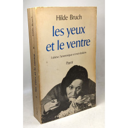 Les Yeux et le Ventre. L'Obèse l'anorexique et moi dedans
