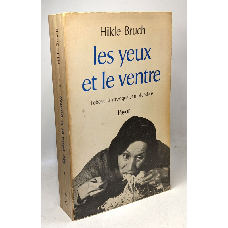 Les Yeux et le Ventre. L'Obèse l'anorexique et moi dedans