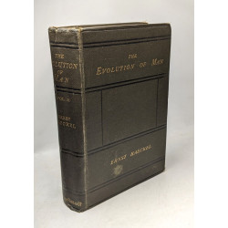THE EVOLUTION OF MAN: A Popular Exposition of the Principal Points...