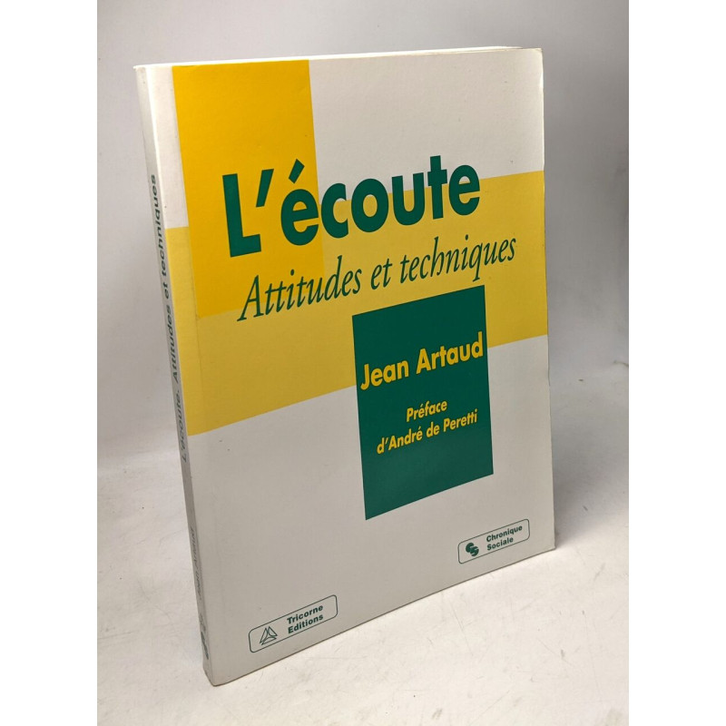 L'écoute attitudes et techniques: L'écoute dans les relations...