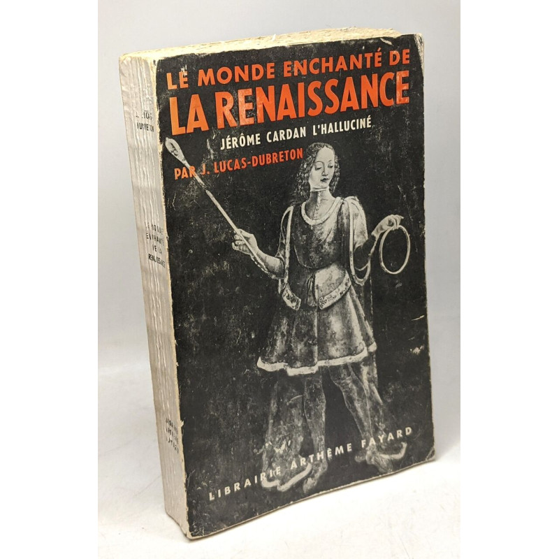 Le Monde enchanté de la Renaissance. Jérôme Cardan l'Halluciné