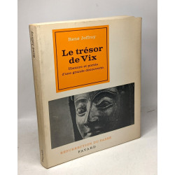 Le trésor de Vix. Histoire et portée d'une grande découverte