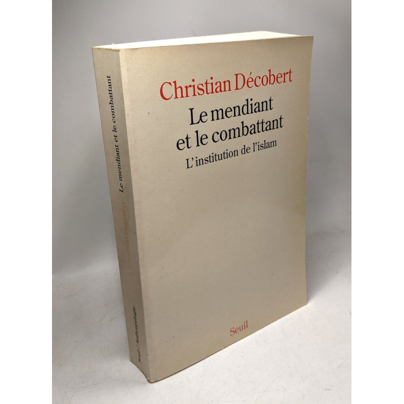 Le mendiant et le combattant: Linstitution de lIslam