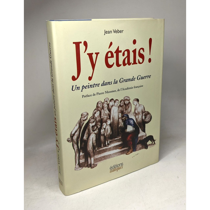 J'y étais !: Un peintre dans la Grande Guerre