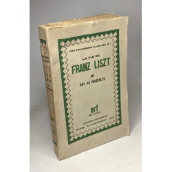 La vie de Franz Liszt. Vies des hommes illustres N°1