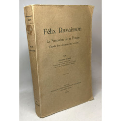 Félix Ravaisson - La formation de sa pensée d'après des documents...
