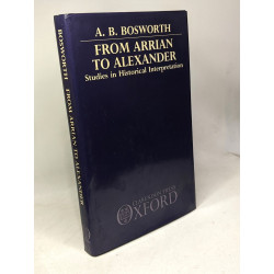 From Arrian to Alexander: Studies in Historical Interpretation...