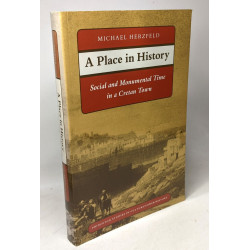 A Place in History: Social and Monumental Time in a Cretan Town...