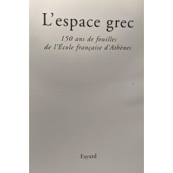 L'Espace grec: Cent cinquante ans de fouilles de l'Ecole française...