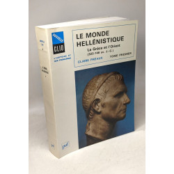 Le monde hellénistique. Tome 1 La Grèce et l'Orient de la mort...