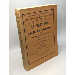La chrétienté et l'idée de croisade. Tome 2. Recommencements...