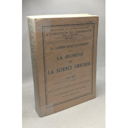 La jeunesse de la science grecque / La science dans l'antiquité