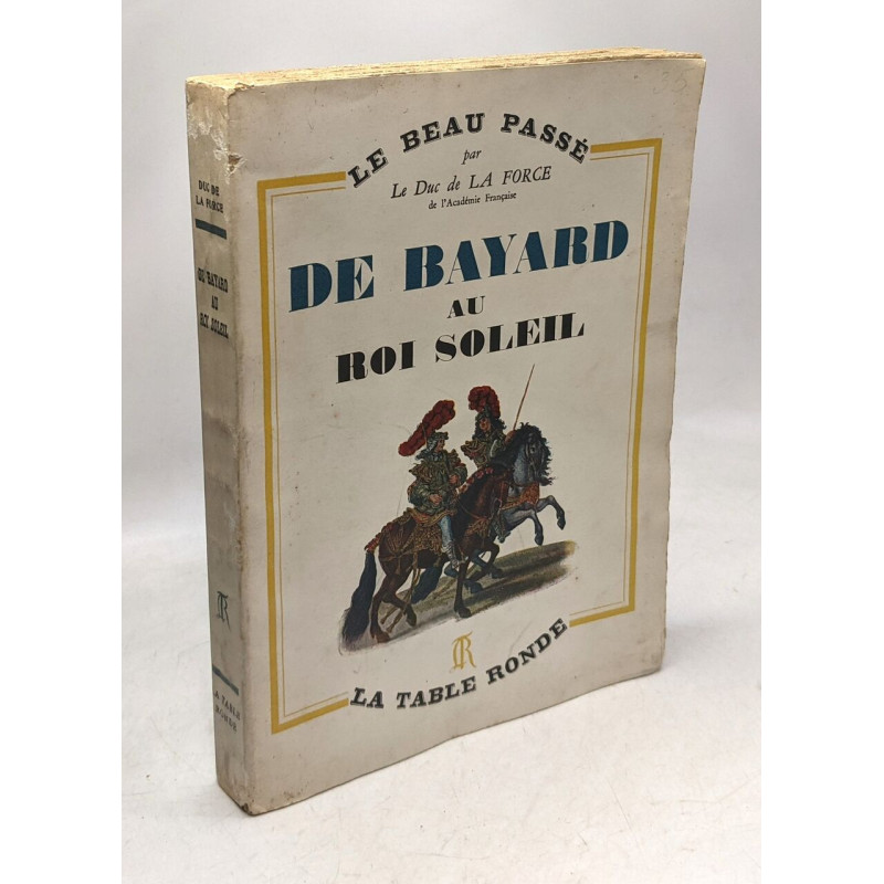 De Bayard au Roi Soleil. Collection : Le Beau Passé N° 1