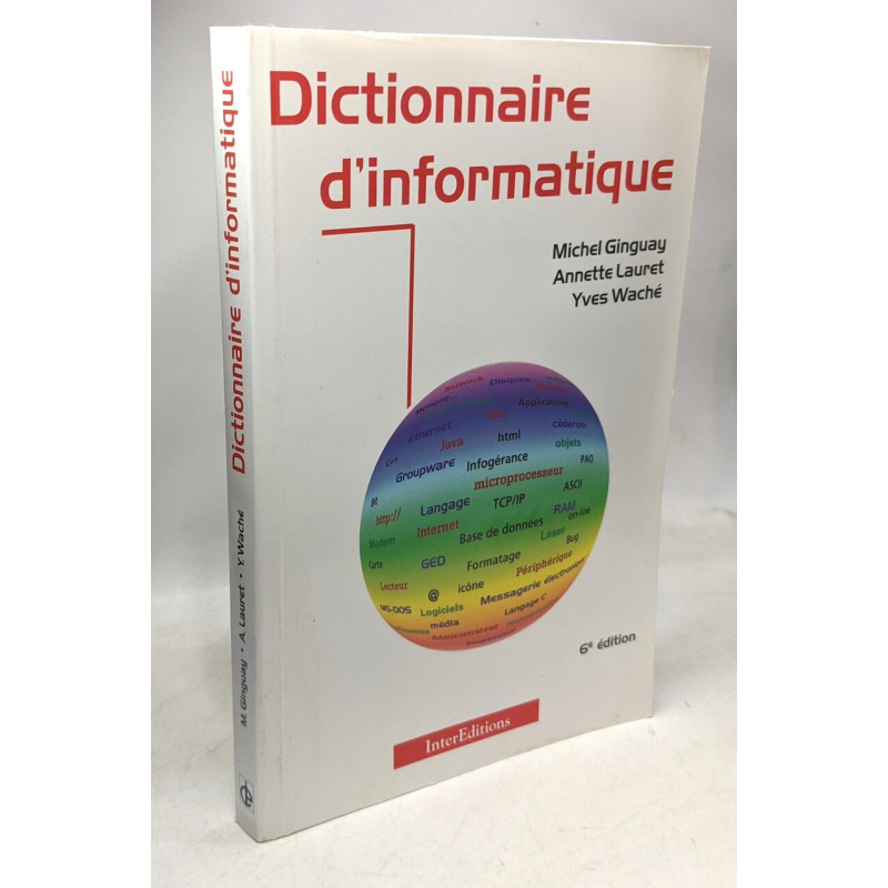 DICTIONNAIRE D'INFORMATIQUE.: 6ème édition entièrement refondue