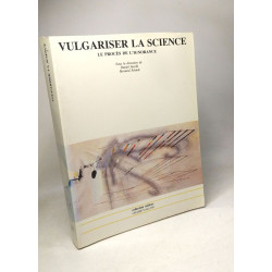 VULGARISER LA SCIENCE: Le procès de l'ignorance